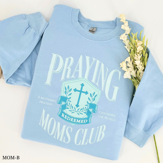 Praying Mothers Club Light Blue Sweatshirt - Additional names available
